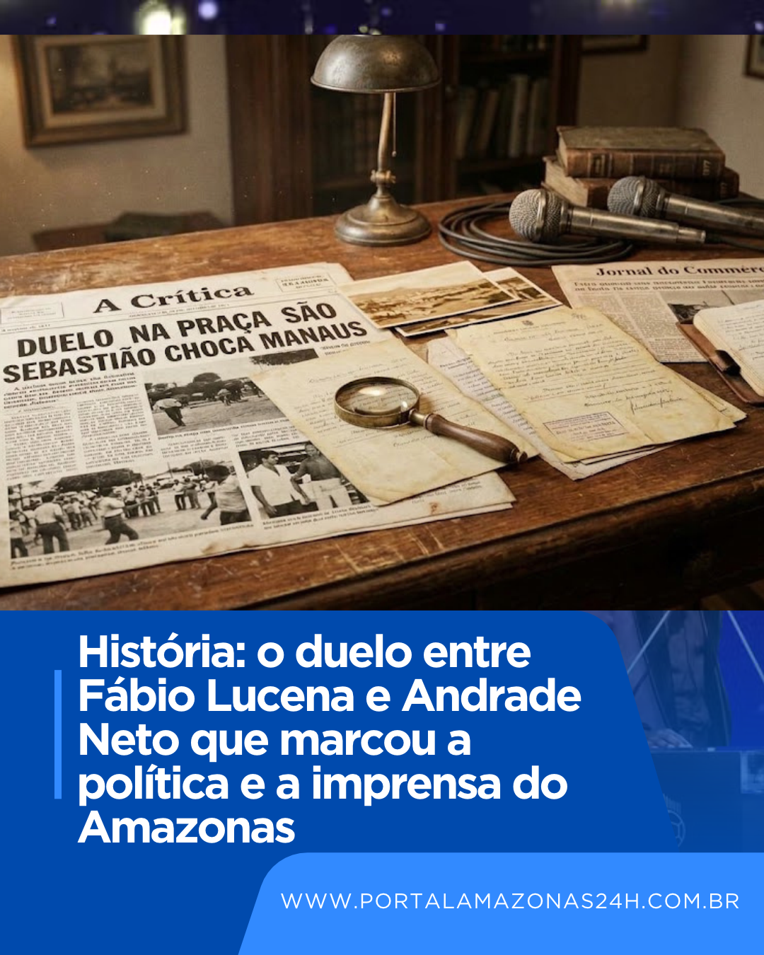 História: o duelo entre Fábio Lucena e Andrade Neto que marcou a política e a imprensa do Amazonas